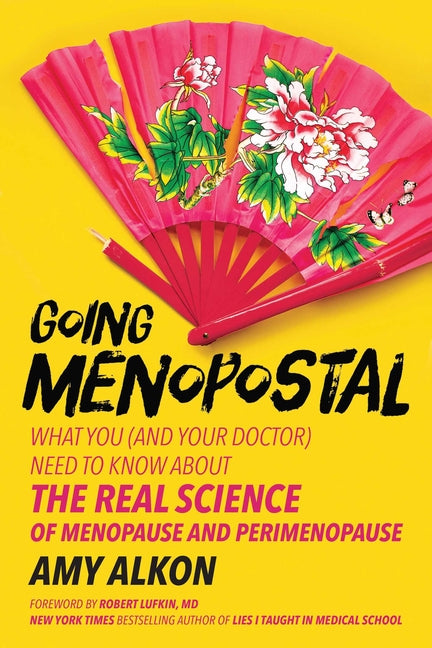 Going Menopostal: What You (and Your Doctor) Need to Know about the Real Science of Menopause and Perimenopause - Ingram