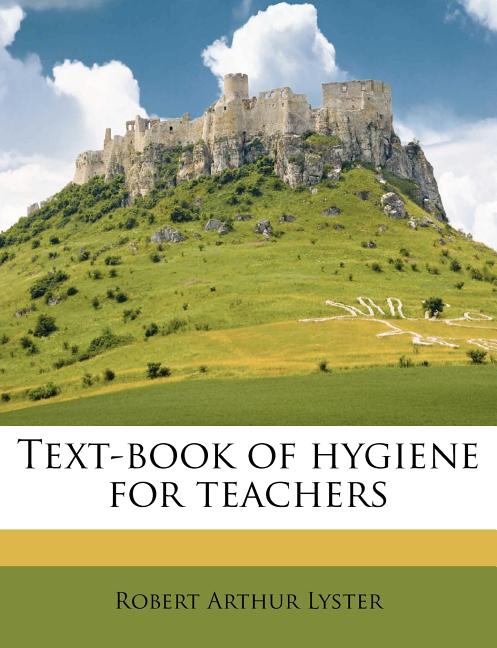 Text-book of hygiene for teachers - Ingram