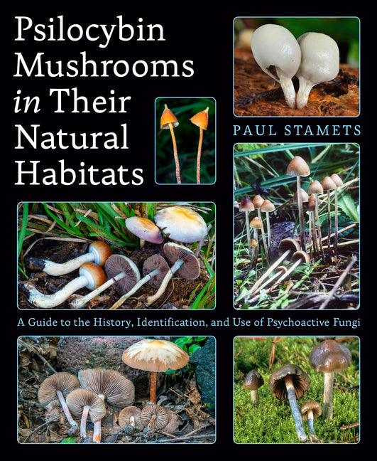 Psilocybin Mushrooms in Their Natural Habitats: A Guide to the History, Identification, and Use of Psychoactive Fungi - Ingram