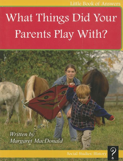 What Things Did Your Parents Play With? - Ingram