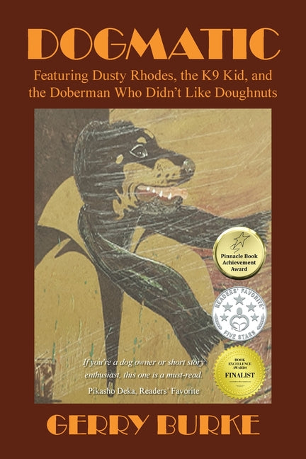 Dogmatic: Featuring Dusty Rhodes, the K9 Kid, and the Doberman Who Didn't Like Doughnuts - Ingram