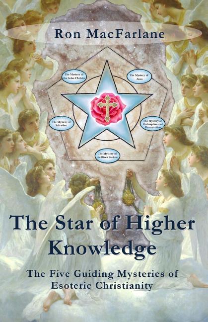 Star of Higher Knowledge: The Five Guiding Mysteries of Esoteric Christianity - Ingram