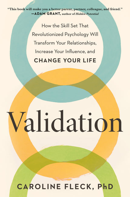 Validation: How the Skill Set That Revolutionized Psychology Will Transform Your Relationships, Increase Your Influence, and Change Your Life - Ingram