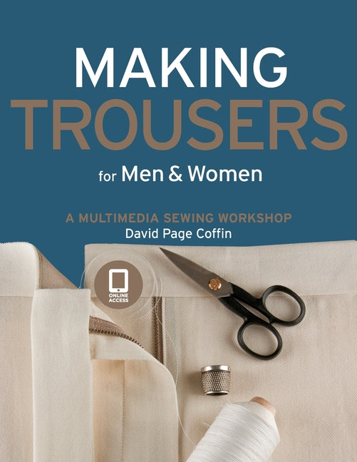 Making Trousers for Men & Women: A Multimedia Sewing Workshop - Ingram