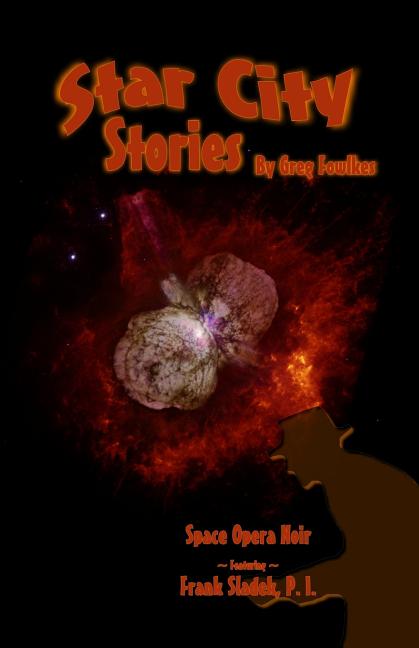 Star City Stories: Space Opera Noir Featuring Frank Sladek, P.I. - Ingram