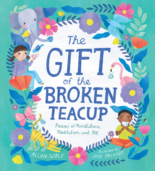 Gift of the Broken Teacup: Poems of Mindfulness, Meditation, and Me - Ingram