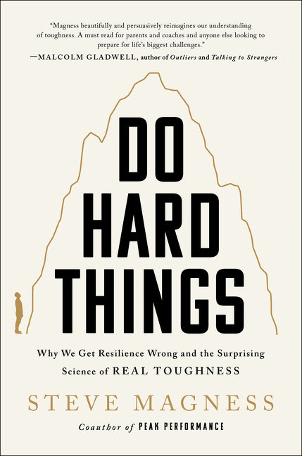 Do Hard Things: Why We Get Resilience Wrong and the Surprising Science of Real Toughness - Ingram