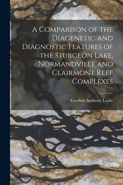Comparison of the Diagenetic and Diagnostic Features of the Sturgeon Lake, Normandville and Clairmont Reef Complexes - Ingram