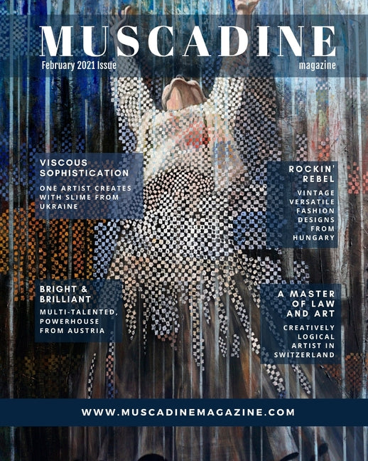 Muscadine Magazine February 2021 Issue: A Sweet Perspective on Art, Fashion and Life featuring Stefania Agoston of TiCCi Clothing, TANBELIA, Vaida Mik - Ingram
