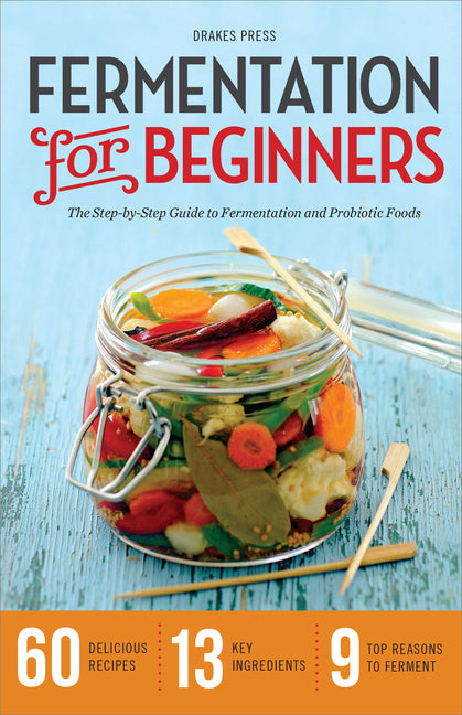 Fermentation for Beginners: The Step-By-Step Guide to Fermentation and Probiotic Foods - Ingram