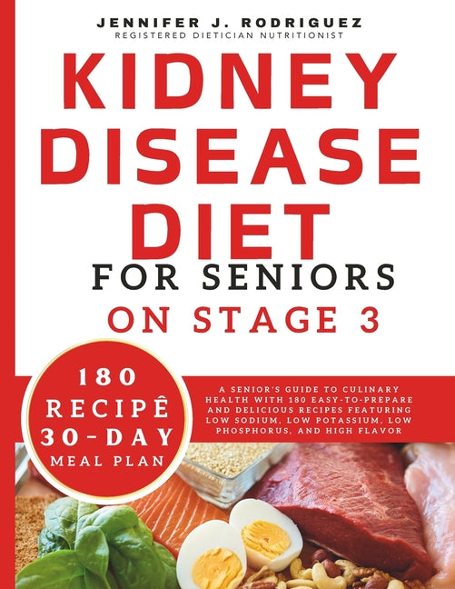 Kidney Disease Diet For Seniors On Stage 3: A Senior's Guide to Culinary Health with 180 Easy-to-Prepare and Delicious Recipes Featuring Low Sodium, L - Ingram