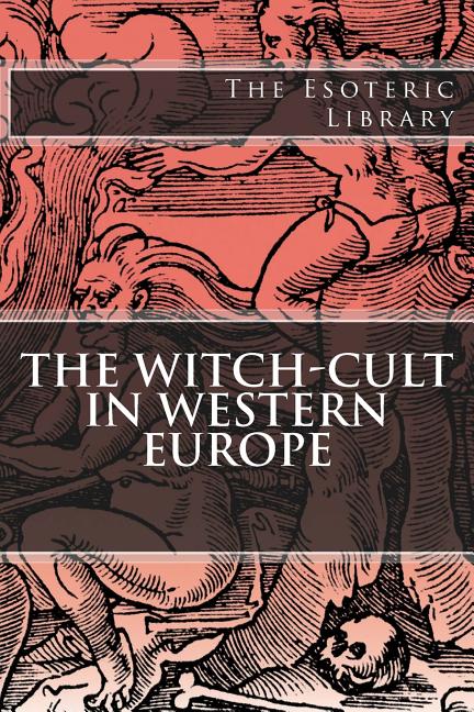 Esoteric Library: The Witch-Cult in Western Europe - Ingram