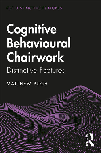 Cognitive Behavioural Chairwork: Distinctive Features - Ingram