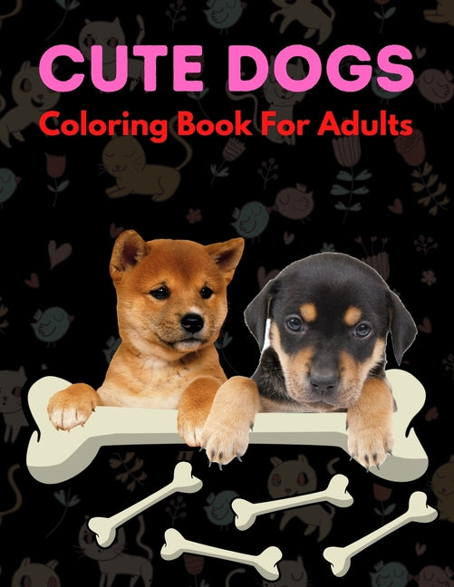 Cute Dogs Coloring Book For Adults: An Adult Coloring Book Featuring Beautiful Dogs Including Labrador Retrievers, Bulldogs, German Shepherds, Poodles - Ingram