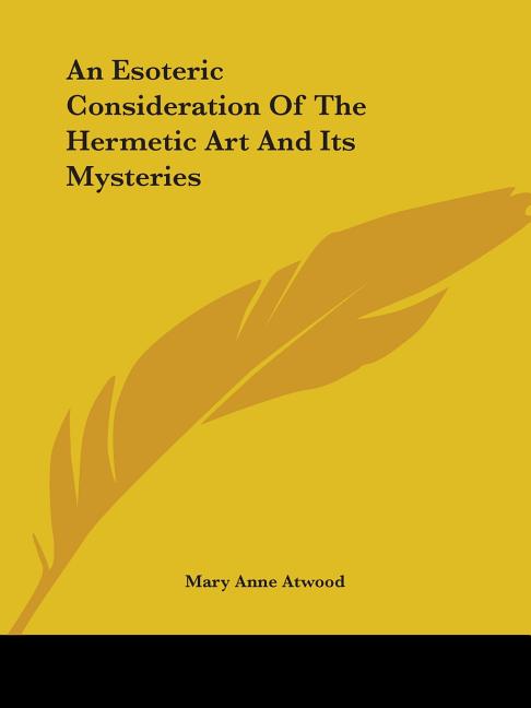Esoteric Consideration Of The Hermetic Art And Its Mysteries - Ingram