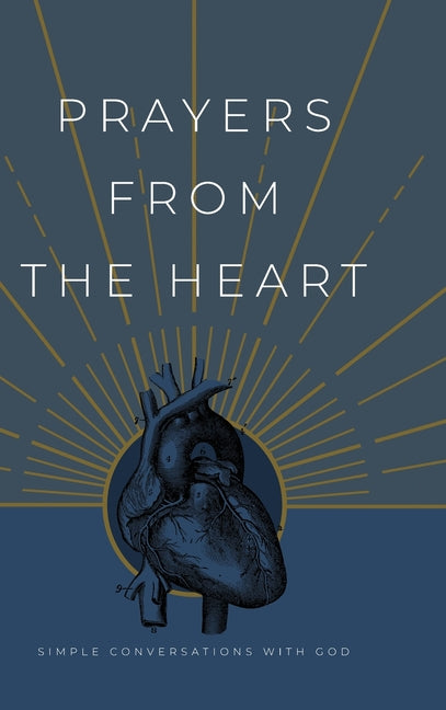 Prayers from the Heart: Simple Conversations with God - Ingram