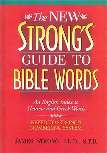New Strong's Guide to Bible Words: An English Index to Hebrew and Greek Words - Ingram