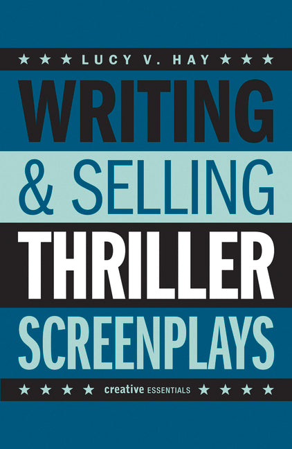Writing & Selling Thriller Screenplays: From TV Pilot to Feature Film - Ingram