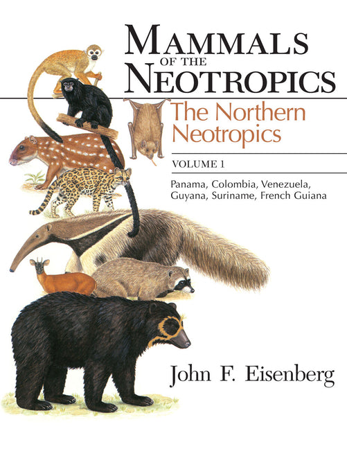 Mammals of the Neotropics, Volume 1: The Northern Neotropics: Panama, Colombia, Venezuela, Guyana, Suriname, French Guiana - Ingram
