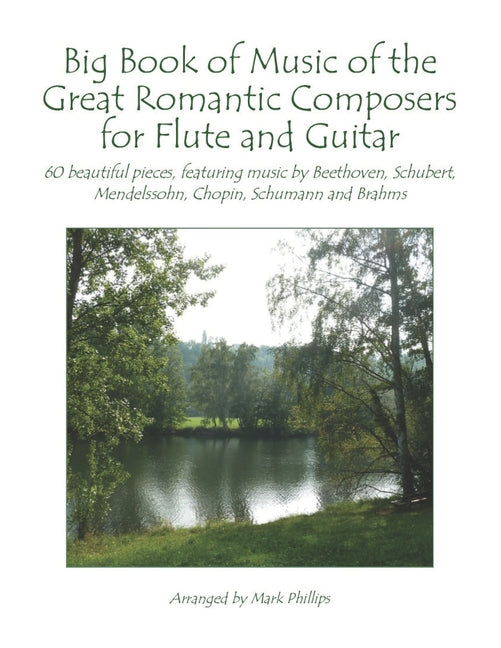 Big Book of Music of the Great Romantic Composers for Flute and Guitar: 60 beautiful pieces, featuring music by Beethoven, Schubert, Mendelssohn, Chop - Ingram