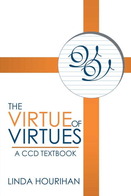 Virtue of Virtues: A Ccd Textbook - Ingram