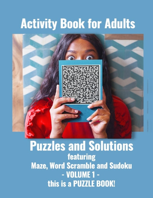 Activity Book for Adults: Puzzles and Solutions featuring Maze, Word Scramble and Sudoku collections- VOLUME 1- this is a PUZZLE BOOK! - Ingram