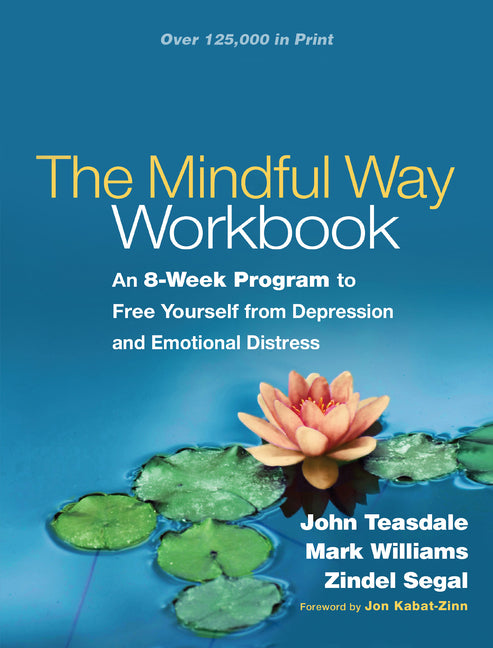 Mindful Way Workbook: An 8-Week Program to Free Yourself from Depression and Emotional Distress - Ingram