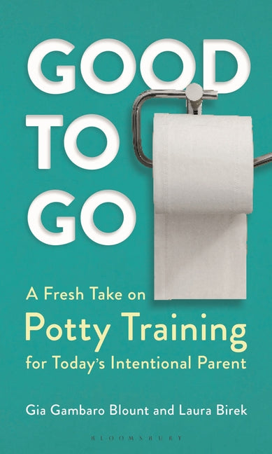 Good to Go: A Fresh Take on Potty Training for Today's Intentional Parent - Ingram