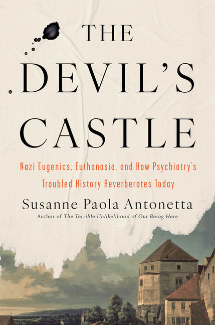 Devil's Castle: Nazi Eugenics, Euthanasia, and How Psychiatry's Troubled History Reverberates Today - Ingram