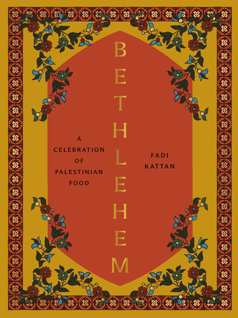 Bethlehem: A Celebration of Palestinian Food - Ingram