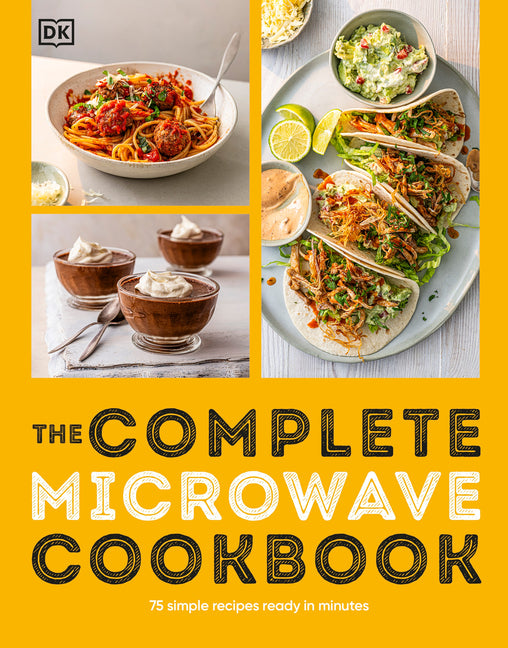 Complete Microwave Cookbook: 75 Simple Recipes Ready in Minutes - Ingram