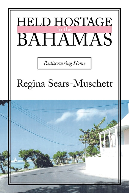 Held Hostage in the Bahamas: Rediscovering Home - Ingram