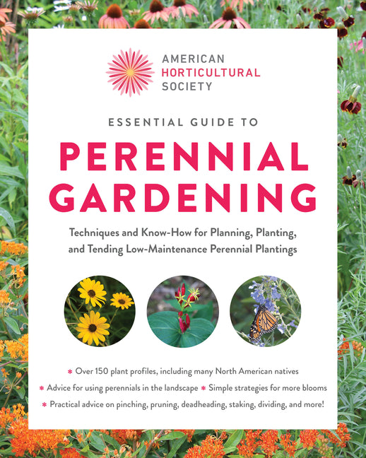 American Horticultural Society Essential Guide to Perennial Gardening: Techniques and Know-How for Planning, Planting, and Tending Low-Maintenance Per - Ingram