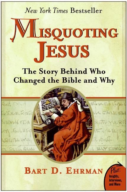 Misquoting Jesus: The Story Behind Who Changed the Bible and Why - Ingram