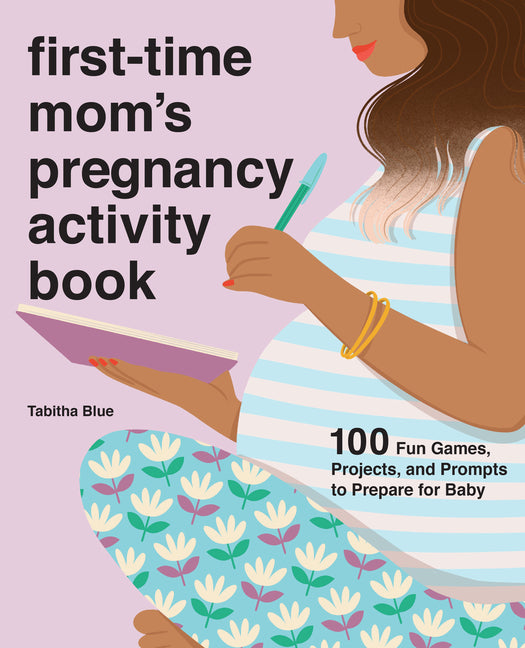 First-Time Mom's Pregnancy Activity Book: 100 Fun Games, Projects, and Prompts to Prepare for Baby - Ingram