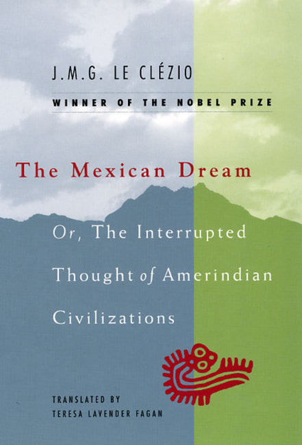 Mexican Dream: Or, The Interrupted Thought of Amerindian Civilizations - Ingram