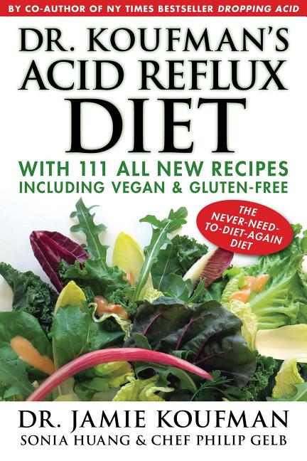 Dr. Koufman's Acid Reflux Diet: With 111 All New Recipes Including Vegan & Gluten-Free: The Never-Need-To-Diet-Again Diet - Ingram