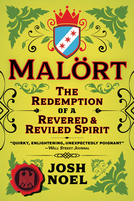 Malort: The Redemption of a Revered and Reviled Spirit - Ingram