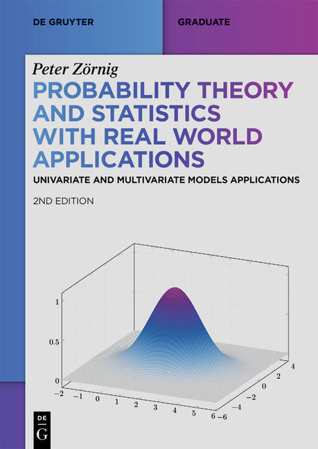 Probability Theory and Statistics with Real World Applications: Univariate and Multivariate Models Applications (Revised and Extended) - Ingram