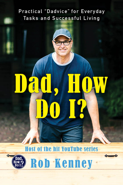 Dad, How Do I?: Practical Dadvice for Everyday Tasks and Successful Living - Ingram