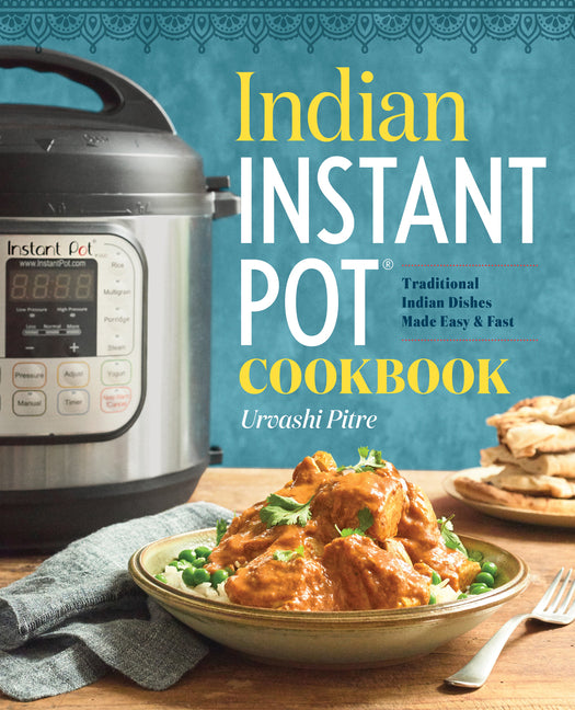 Indian Instant Pot(r) Cookbook: Traditional Indian Dishes Made Easy and Fast - Ingram