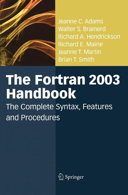 FORTRAN 2003 Handbook: The Complete Syntax, Features and Procedures (2009) - Ingram