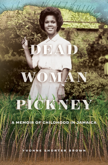 Dead Woman Pickney: A Memoir of Childhood in Jamaica - Ingram