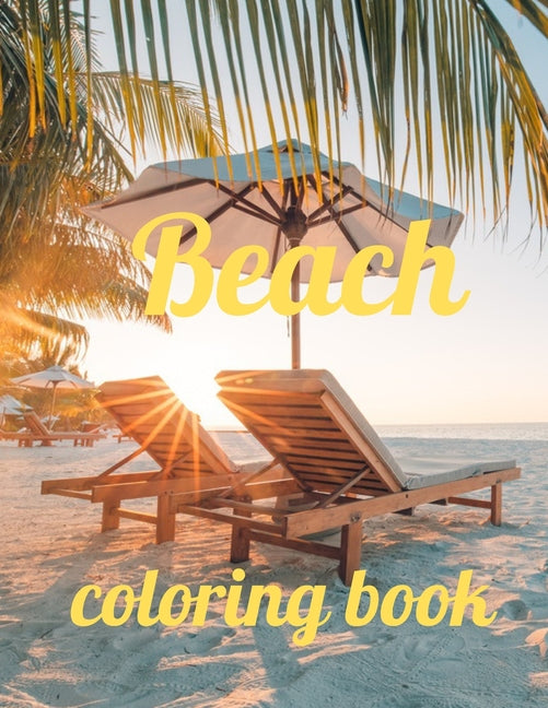Beach coloring book: An Adult Coloring Book Featuring Fun and Relaxing Beach Vacation Scenes, Peaceful Ocean Landscapes and Beautiful Summe - Ingram
