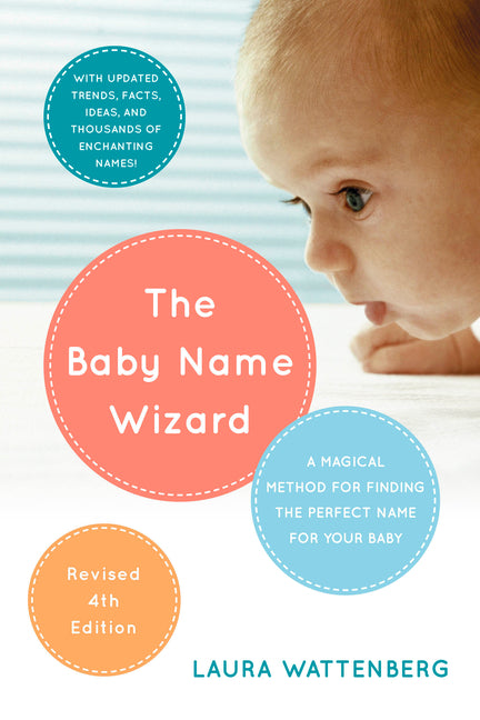 Baby Name Wizard, Revised 4th Edition: A Magical Method for Finding the Perfect Name for Your Baby - Ingram