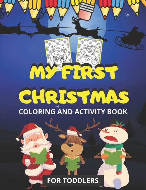My First Christmas Coloring and Activity Book: Fun and Easy Designs Pages for Christmas, Featuring Santa Claus, Snowmen, Reindeer and More (Sudoku, Ma - Ingram