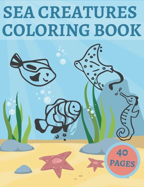 Sea Creatures Coloring Book: For Kids Ages 4-8 Features Underwater Beautiful Animals - Ingram