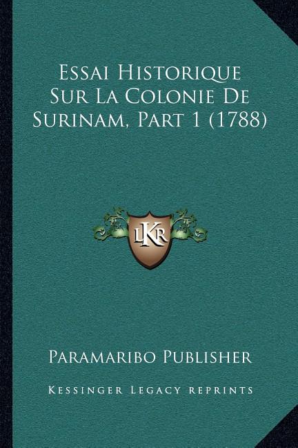 Essai Historique Sur La Colonie De Surinam, Part 1 (1788) - Ingram