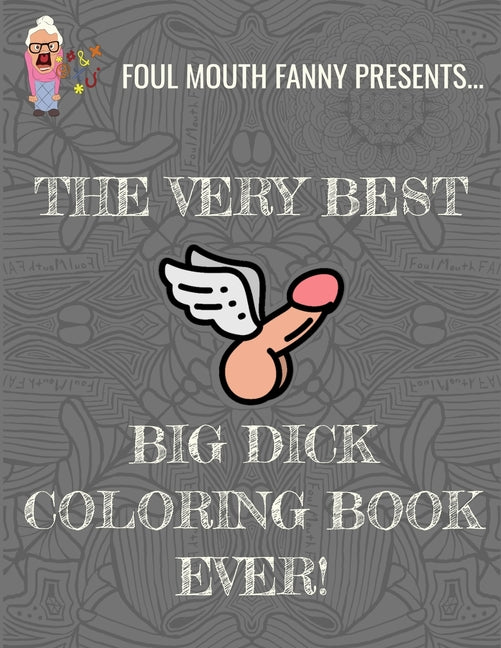 Best Big Dick Coloring Book Ever: Extreme Stress Relief Penis Coloring Book For Adults Featuring 43 Funny Cock Colouring Pages In A Henna, Paisley and - Ingram