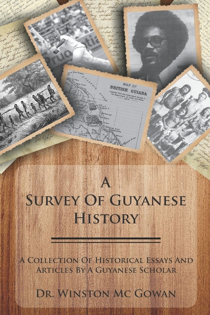 Survey of Guyanese History: A Collection of Historical Essays and Articles by a Guyanese Scholar - Ingram